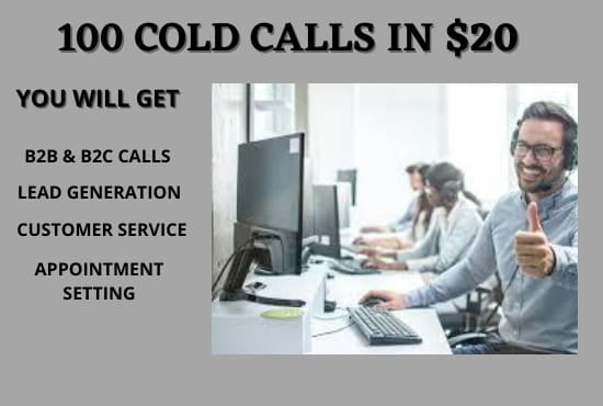 I will do cold calling telemarketing and appointment setting