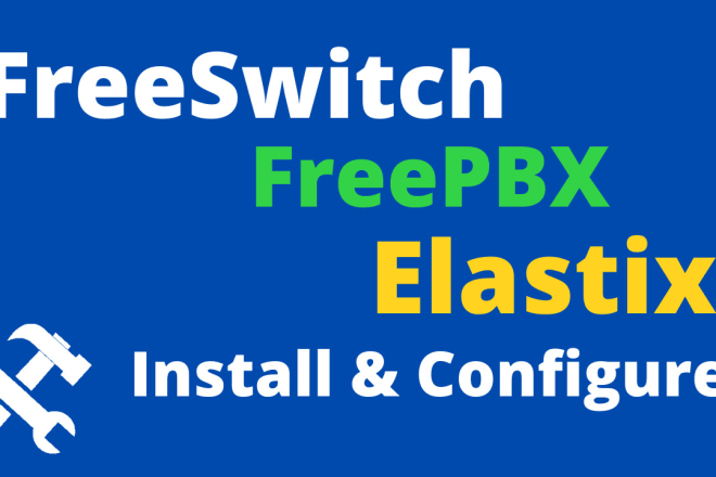 I will do configure freepbx, elastix freeswitch voip system