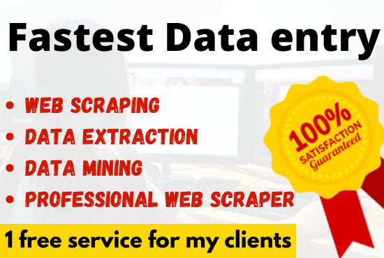 I will do fastest data entry,data extraction, web,website scraping, web scraper