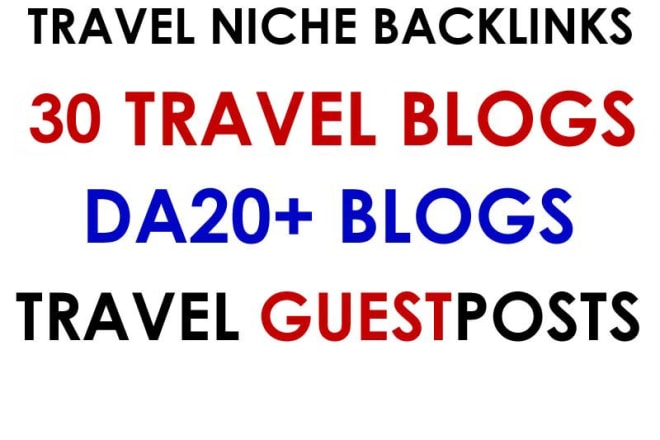I will do guest posts on 30 travel blogs get travel backlinks