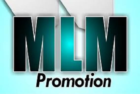 I will do MLM promotion, network marketing to grow traffic, leads, signup