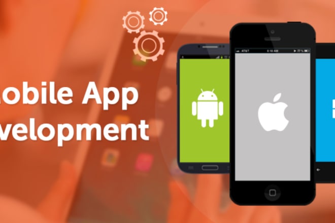 I will do mobile app development, mobile app developer, android and IOS development