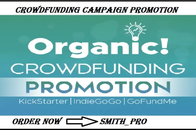 I will do organic crowdfunding campaign promotion,gofundme to real 30m active backers
