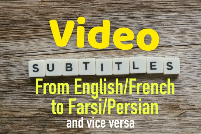I will do persian or farsi, french and english subtitling
