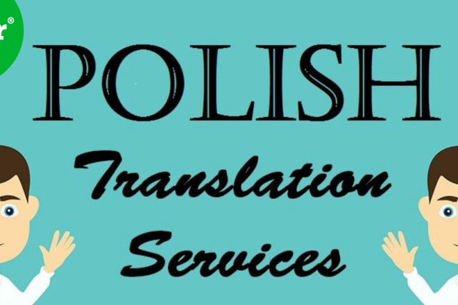 I will do polish translation english to polish, polish to english