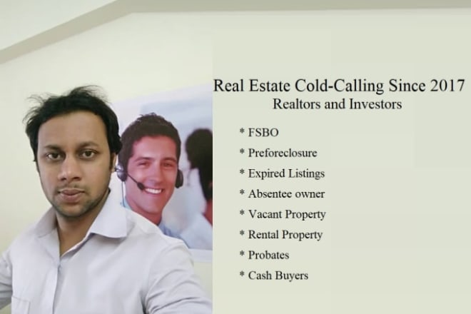 I will do real estate cold calls I have 2 years experience