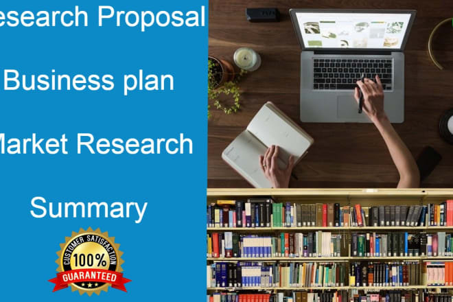 I will do research, write business plan, market research, content writing