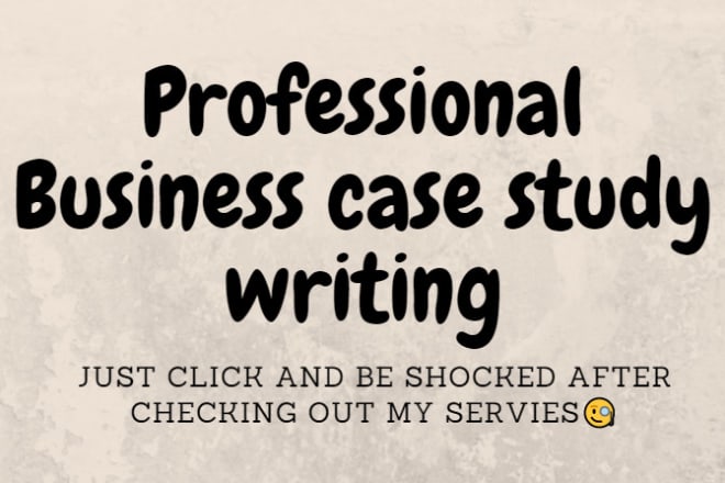 I will do your case study writing and analysis