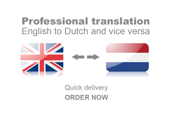 I will expertly translate english to dutch and vice versa