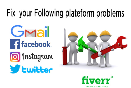 I will fix your facebook account and gmail account problem,isuues