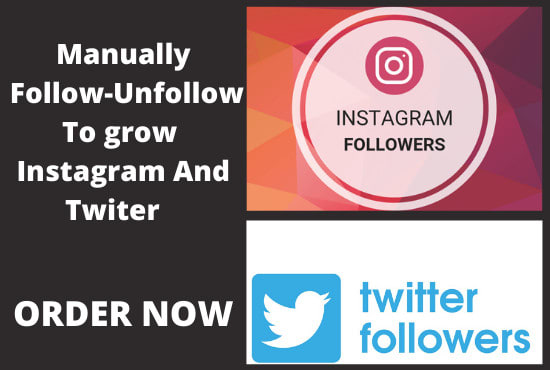 I will follow and unfollow to grow your instagram and twitter