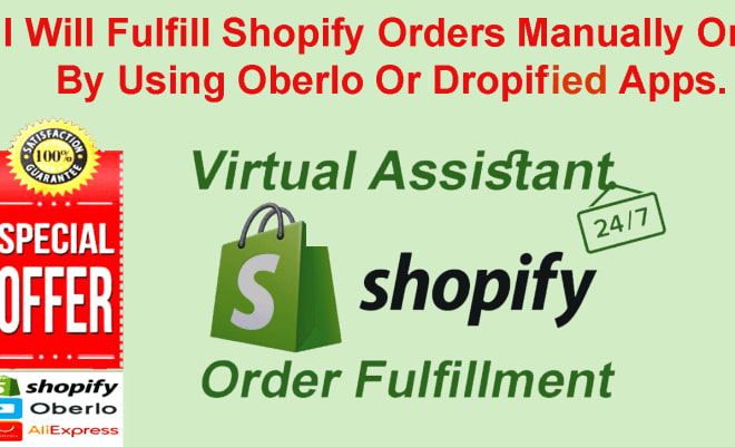 I will fulfill shopify orders by using oberlo or dropified apps
