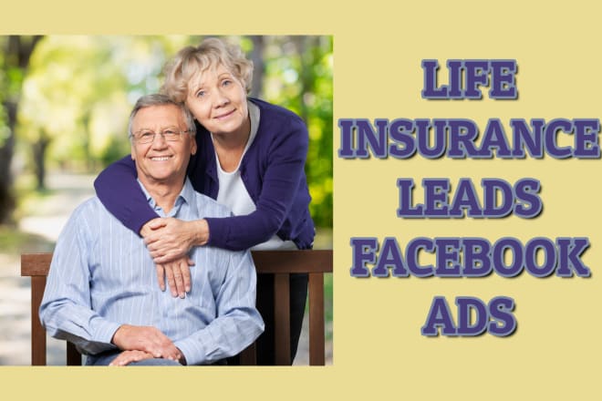 I will generate life insurance leads with facebook ads for you