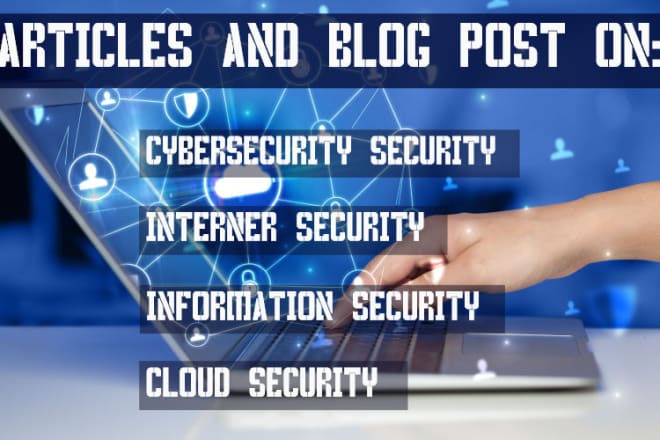 I will ghostwrite articles and blogs related to cybersecurity