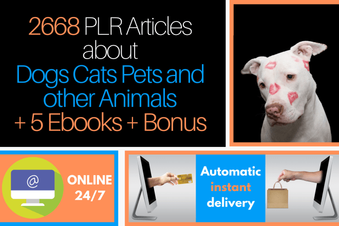 I will give 2668 dog,cat, pets plr articles plus 5 plr ebooks