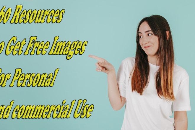 I will give 60 resources to get free images for personal and commercial use