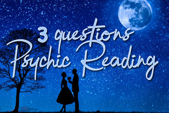 I will give a 3 question psychic reading