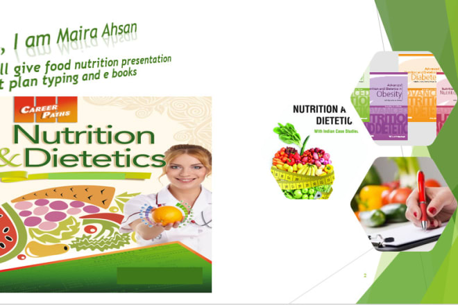 I will give food nutrition presentations and e books writing