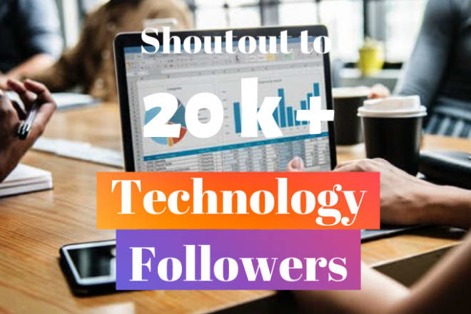 I will give shoutout promotion on 20k technology instagram page