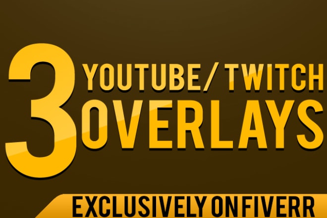 I will give you 3 Overlays