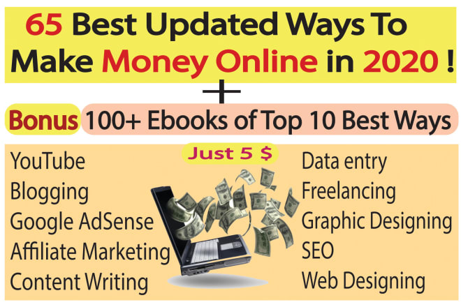 I will give you the 65 best way to earn online,100 plus bonus ebooks
