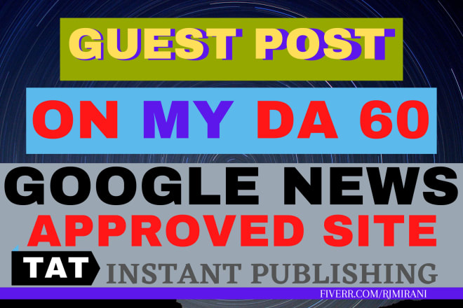 I will guest post on my da 60 google news approved site all niches