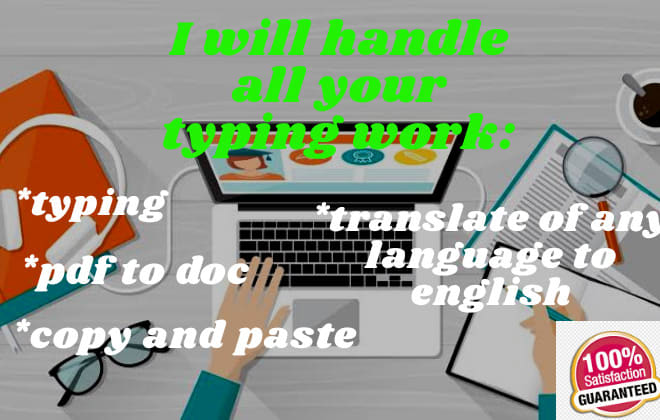 I will handle all your typing,pdf to doc copy and paste, translation work