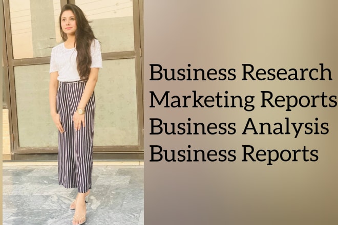 I will help in business marketing reports, analysis, and research