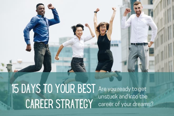 I will help you get unstuck and into the career of your dreams
