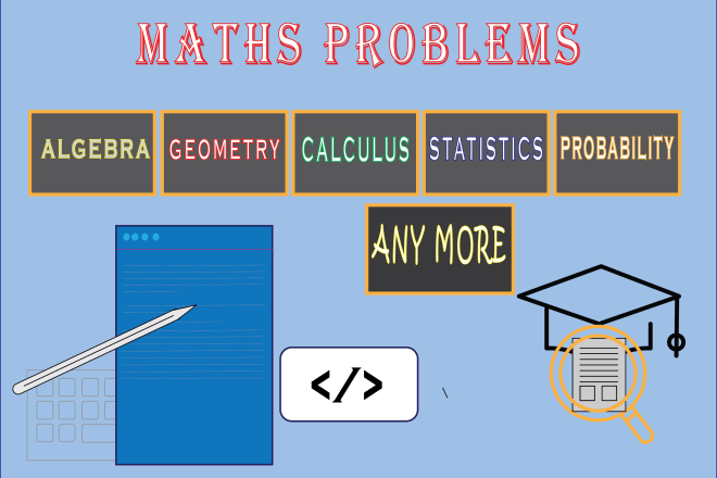 I will help you in maths, stats, calculus, algebra etc