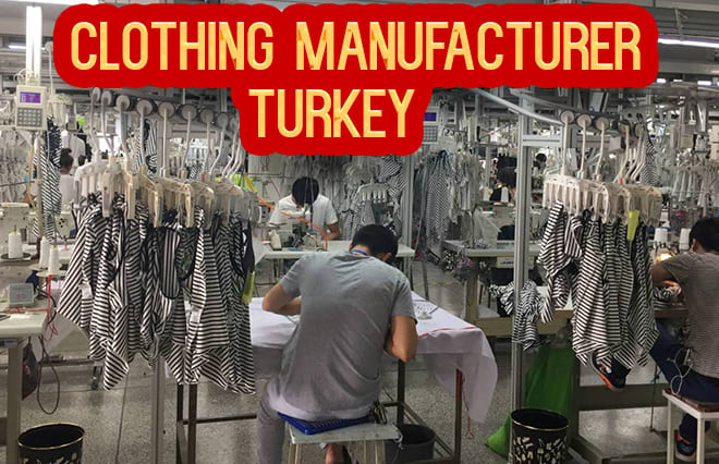 I will help you to find a clothing manufacturer in turkey