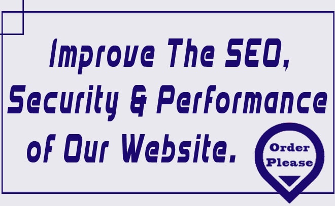I will improve the SEO, security, and performance of our website