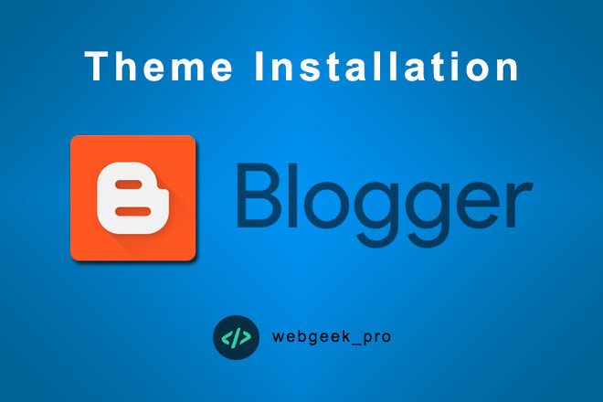 I will install perfect blogger theme for your blog niche