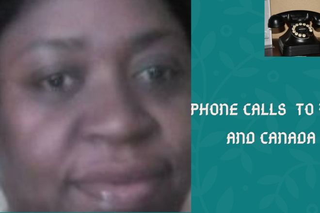 I will make phone calls to the USA and canada for you for 10 dollars