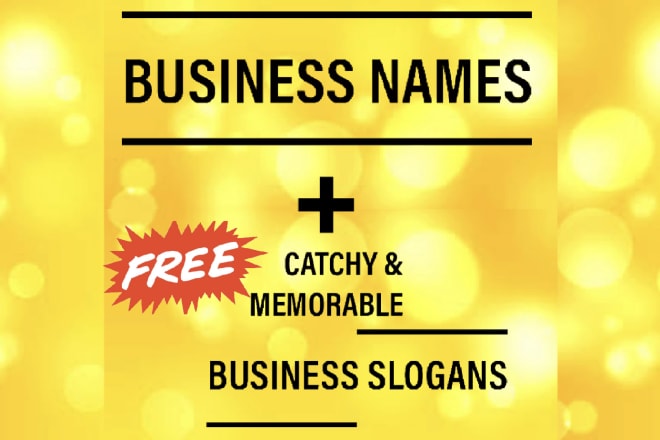 I will make you 10 unique business names and 5 free slogans