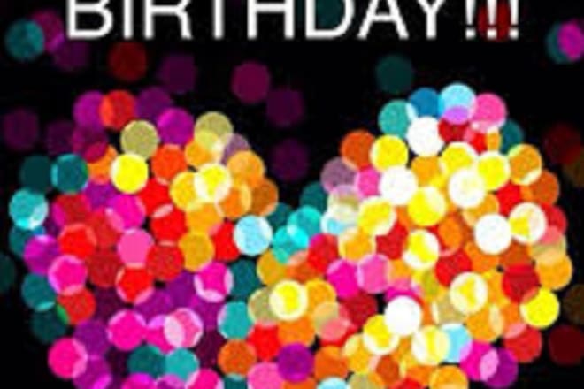 I will making happy birthday video for you