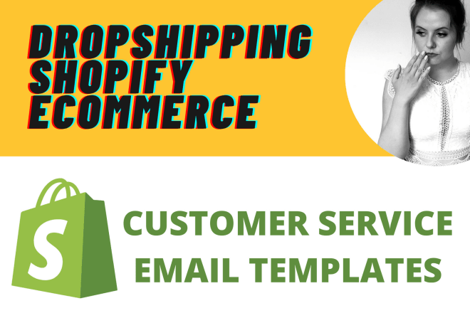 I will provide customer service templates for dropshipping or ecom