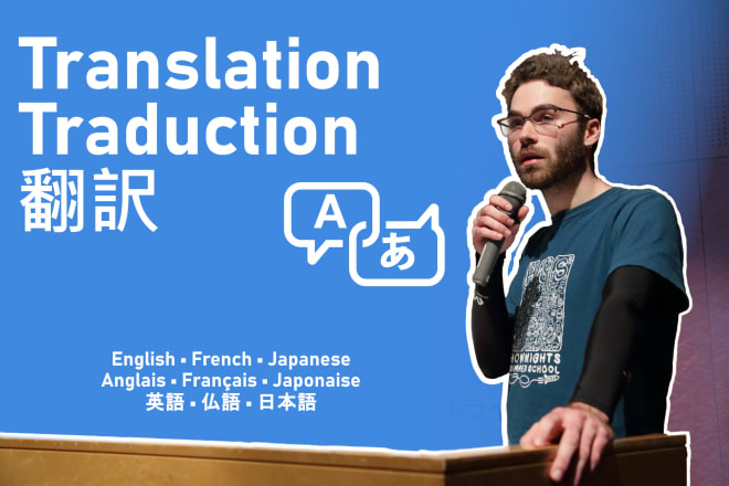 I will provide japanese, french, and english translation services