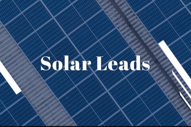 I will provide you exclusive solar leads for your solar business