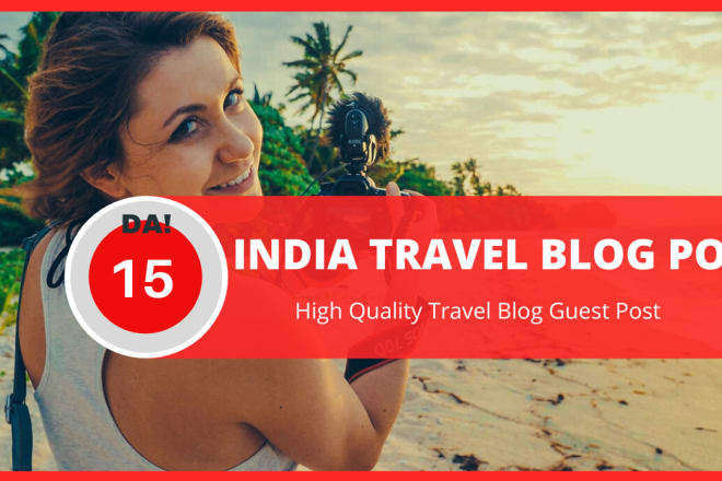 I will publish travel guest post on 10 year old indian 15da blog