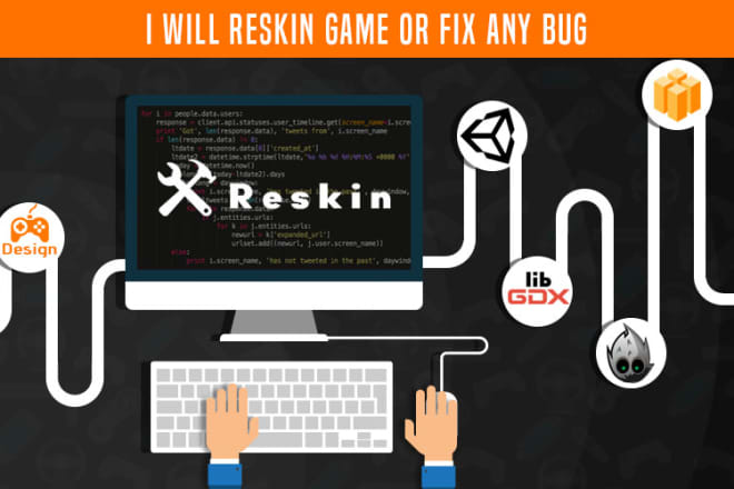 I will reskin or fix any bug in unity3d or libgdx or cocos2dx or buildbox