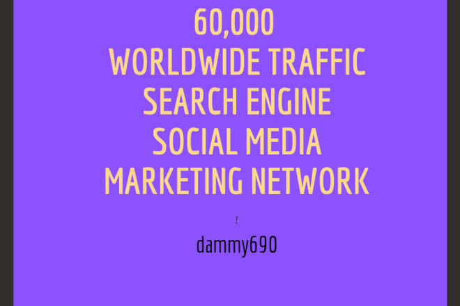 I will send 60,000 worldwide traffic