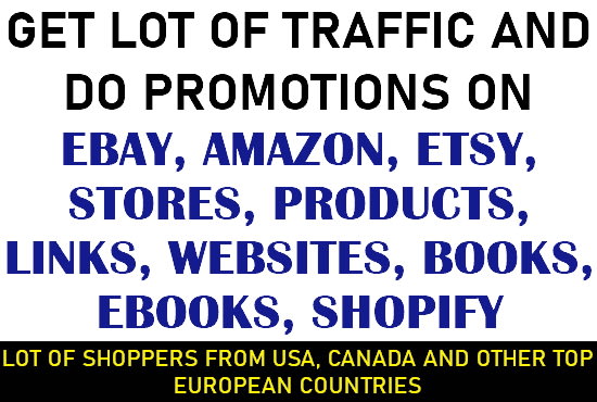 I will send traffic to ecommerce,website,etsy,ebay,amazon,shopify market promotions