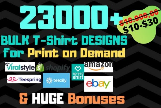 I will send you 23k t shirt designs for print on demand