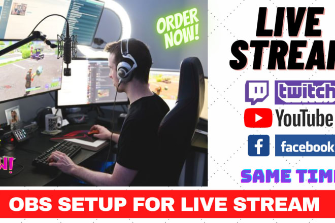 I will setup obs for live streaming twitch youtube facebook gaming