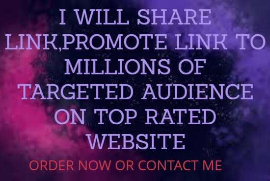 I will share link,promote link to 100m targeted audience