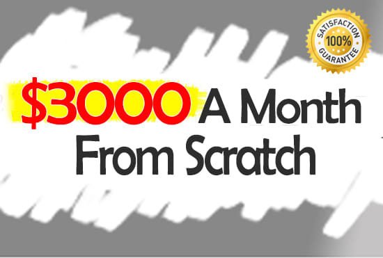 I will show how to make awesome 3000d a month from scratch
