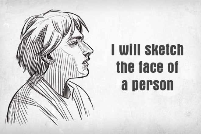 I will sketch the face of a person
