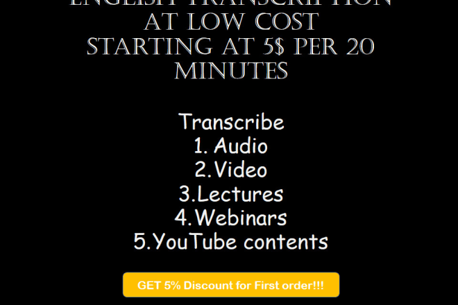 I will transcribe 20 minutes content for 5dollars