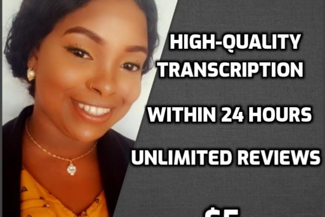 I will transcribe any audio or video file accurately